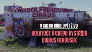 Kolotoče v Chebu vystřídá cirkus Berousek